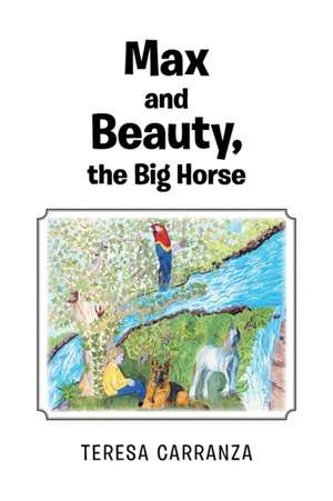 Max and Beauty, the Big Horse de Teresa Carranza