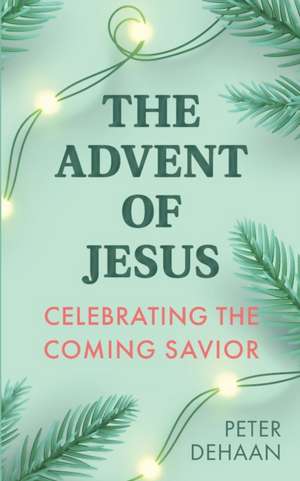 The Advent of Jesus de Peter DeHaan