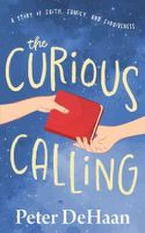 The Curious Calling de Peter L DeHaan