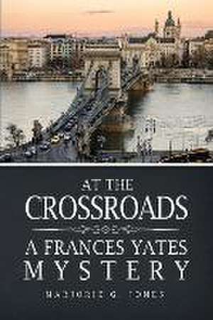 At the Crossroads: A Frances Yates Mystery de Marjorie G. Jones