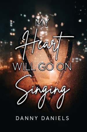 My Heart Will Go On Singing de Danny Daniels