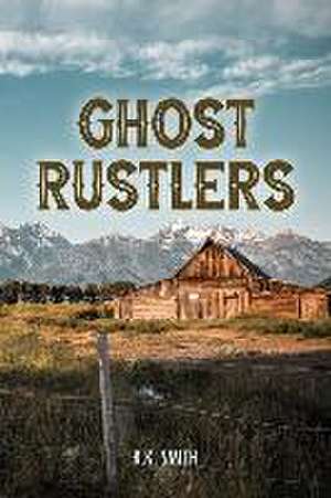 Ghost Rustlers de B. K. Smith