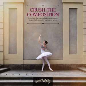 Crush the Composition de Scott Kelby