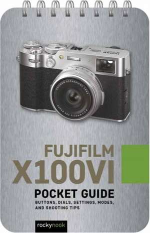 Fujifilm X100vi: Pocket Guide de Rocky Nook