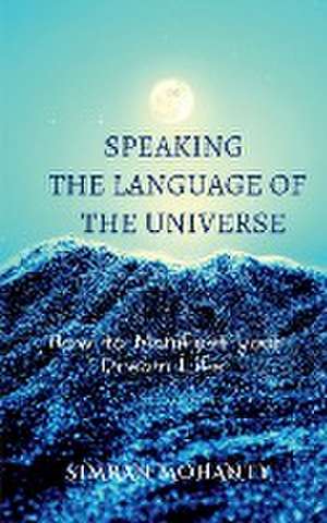 Speaking the Language of the Universe de Simran Mohanty