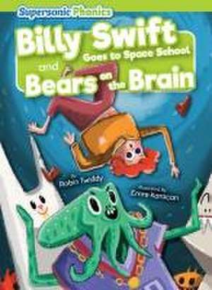 Billy Swift Goes to Space School & Bears on the Brain de Robin Twiddy