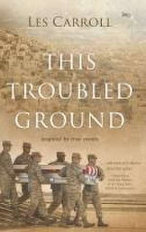 This Troubled Ground de Les Carroll