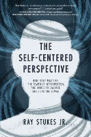 The Self-Centered Perspective de Ray Stukes Jr.