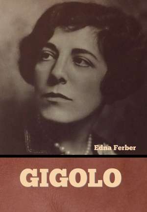 Gigolo de Edna Ferber