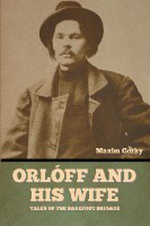 Orlóff and His Wife de Maxim Gorky