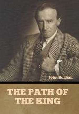 The Path of the King de John Buchan