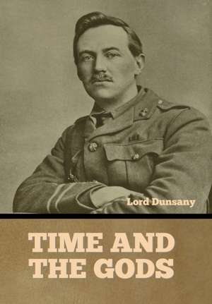 Time and the Gods de Lord Dunsany