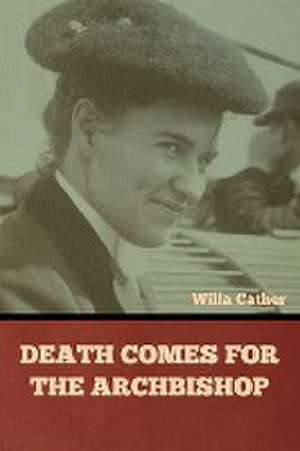 Death Comes for the Archbishop de Willa Cather