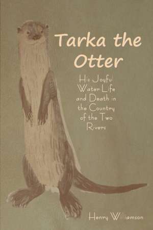 Tarka the Otter de Henry Williamson