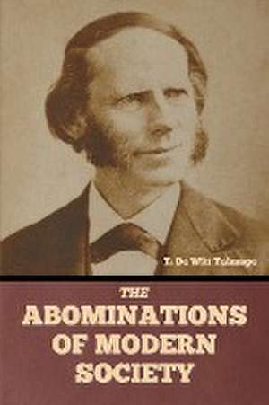 The Abominations of Modern Society de T. De Witt Talmage