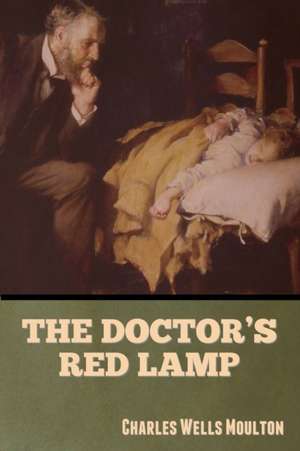 The Doctor's Red Lamp de Charles Wells Moulton