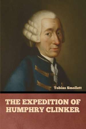 The Expedition of Humphry Clinker de Tobias Smollett