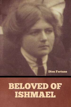 Beloved of Ishmael de Dion Fortune