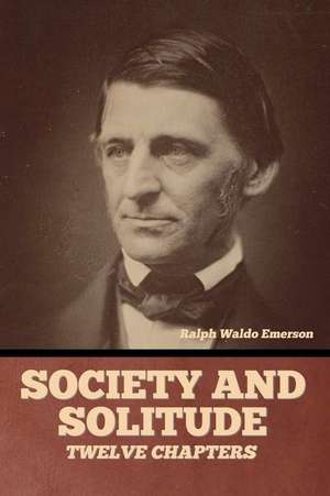 Society and solitude de Ralph Waldo Emerson