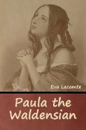 Paula the Waldensian de Eva Lecomte