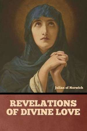 Revelations of Divine Love de Julian Of Norwich