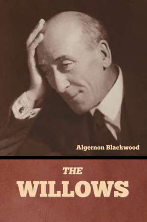 The Willows de Algernon Blackwood