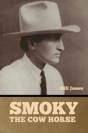 Smoky the Cow Horse de Will James