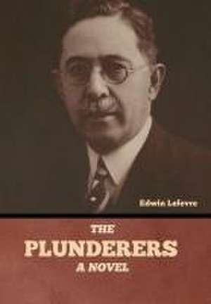 The Plunderers de Edwin Lefevre