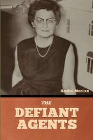 The Defiant Agents de Andre Norton