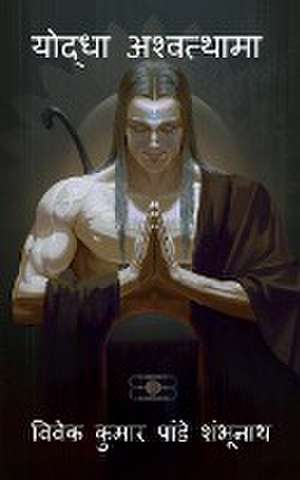 Yodha Ashwatthama / योद्धा अश्वत्थामा de Vivek Pandey