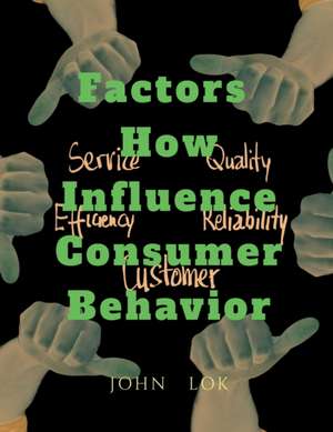 Factors How Influence Consumer Behavior de John Lok