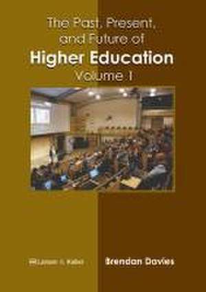 The Past, Present, and Future of Higher Education: Volume 1 de Brendan Davies