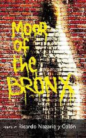 The Moor of The Bronx de Ricardo Nazario Y. Colón