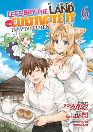 Let's Buy the Land and Cultivate It in a Different World (Manga) Vol. 6 de Rokujuuyon Okazawa