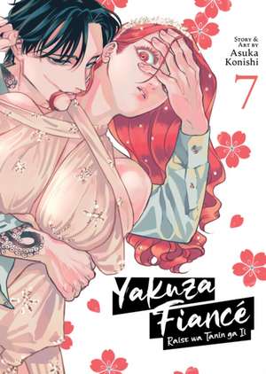 Yakuza Fiancé: Raise wa Tanin ga Ii Vol. 7 de Asuka Konishi