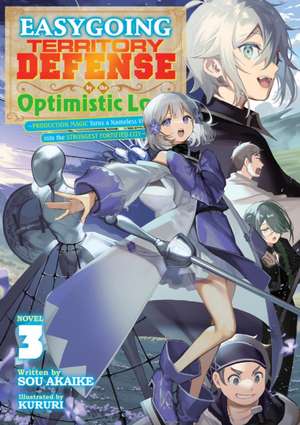 Easygoing Territory Defense by the Optimistic Lord: Production Magic Turns a Nameless Village Into the Strongest Fortified City (Light Novel) Vol. 3 de Sou Akaike