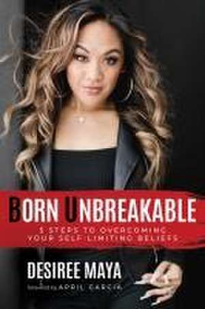 Born Unbreakable de Desiree Maya