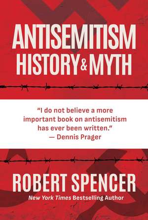 Antisemitism: History and Myth de Robert Spencer