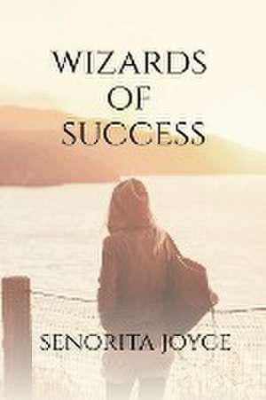 Wizards of Success de Senorita Joyce