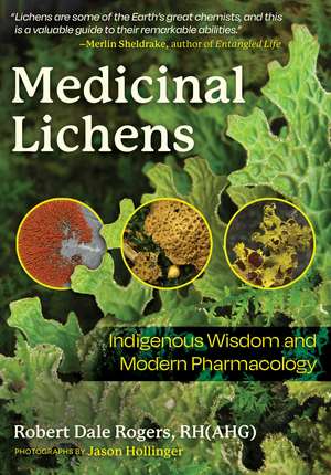 Medicinal Lichens: Indigenous Wisdom and Modern Pharmacology de Robert Dale Rogers