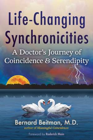 Life-Changing Synchronicities: A Doctor's Journey of Coincidence and Serendipity de Bernard Beitman