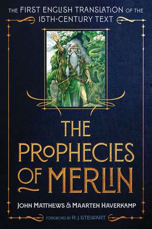 The Prophecies of Merlin: The First English Translation of the 15th-Century Text de John Matthews