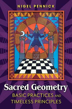 Sacred Geometry: Basic Practices and Timeless Principles de Nigel Pennick