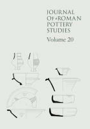 Journal of Roman Pottery Studies, Volume 20 de Eniko Hudak