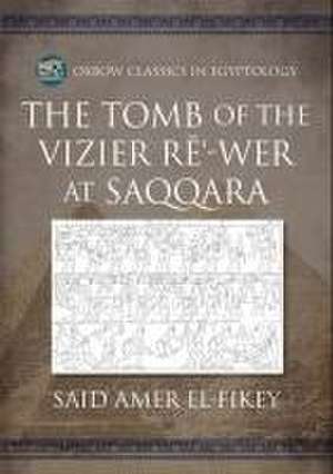 The Tomb of the Vizier R&#275;'-Wer at Saqqara de Said El-Fikey