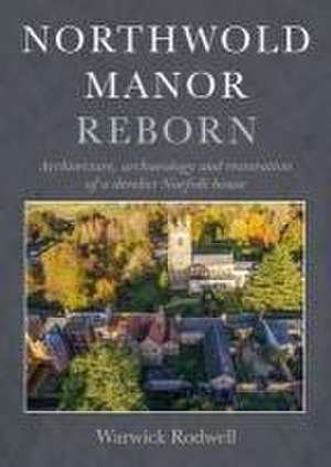 Northwold Manor Reborn de Warwick Rodwell