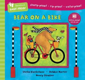 Barefoot Baby-Proof: Bear on a Bike de Stella Blackstone