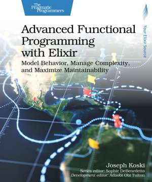 Advanced Functional Programming with Elixir de Joseph Koski