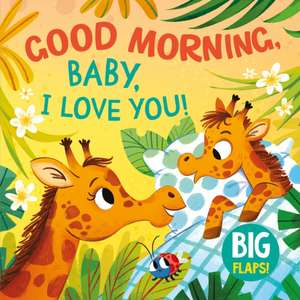 Good Morning, Baby, I Love You! de Clever Publishing