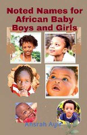 Noted Names for African Baby Boys and Girls de Ahsrah Ayir